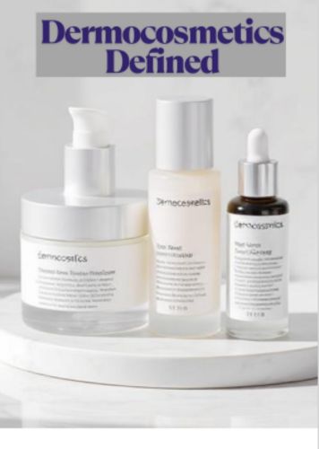 Dermocosmetics Defined